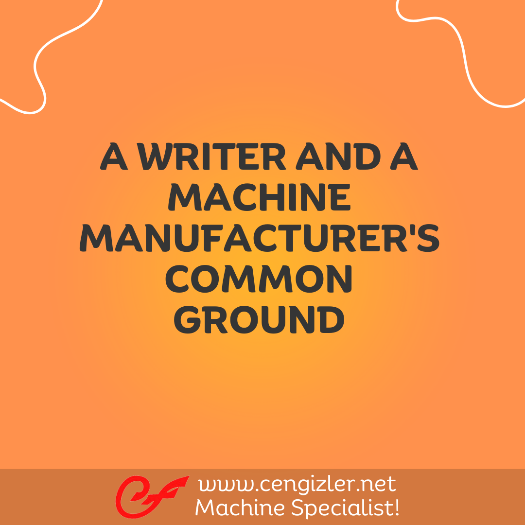 1 A writer and a machine manufacturer's common ground